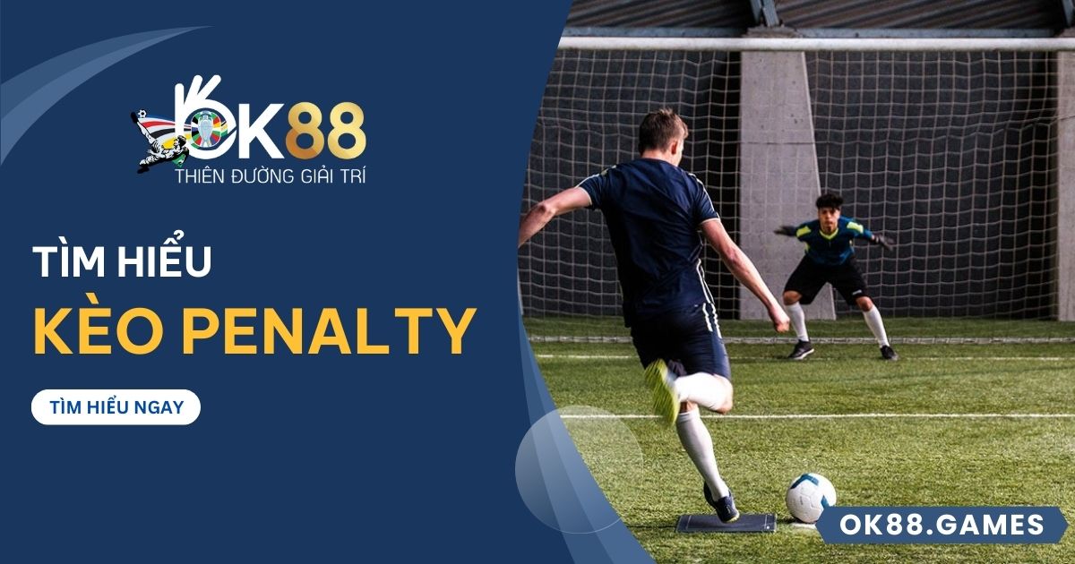 Kèo Penalty tại OK88