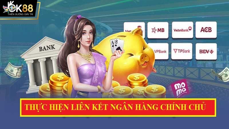 Thực hiện việc liên kết tài khoản ngân hàng đầy đủ