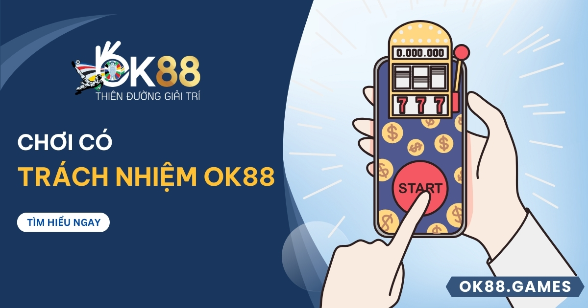 Chơi có trách nhiệm OK88