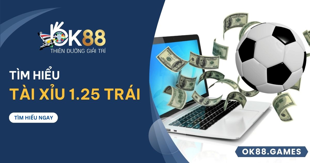 Kèo tài xỉu 1.25 trái