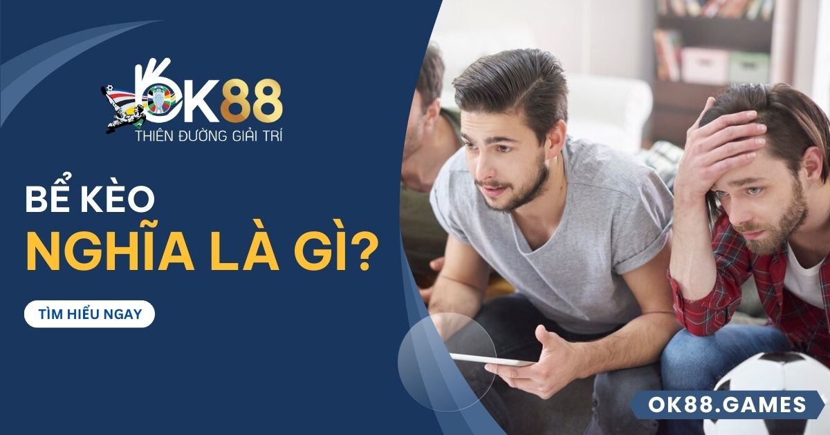 Bể kèo nghĩa là gì?