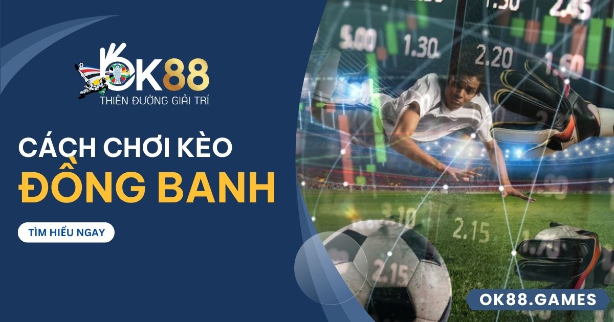 Kèo đồng banh tại OK88