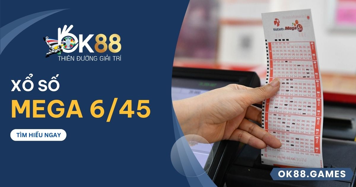 Xổ số Mega 6/45 OK88