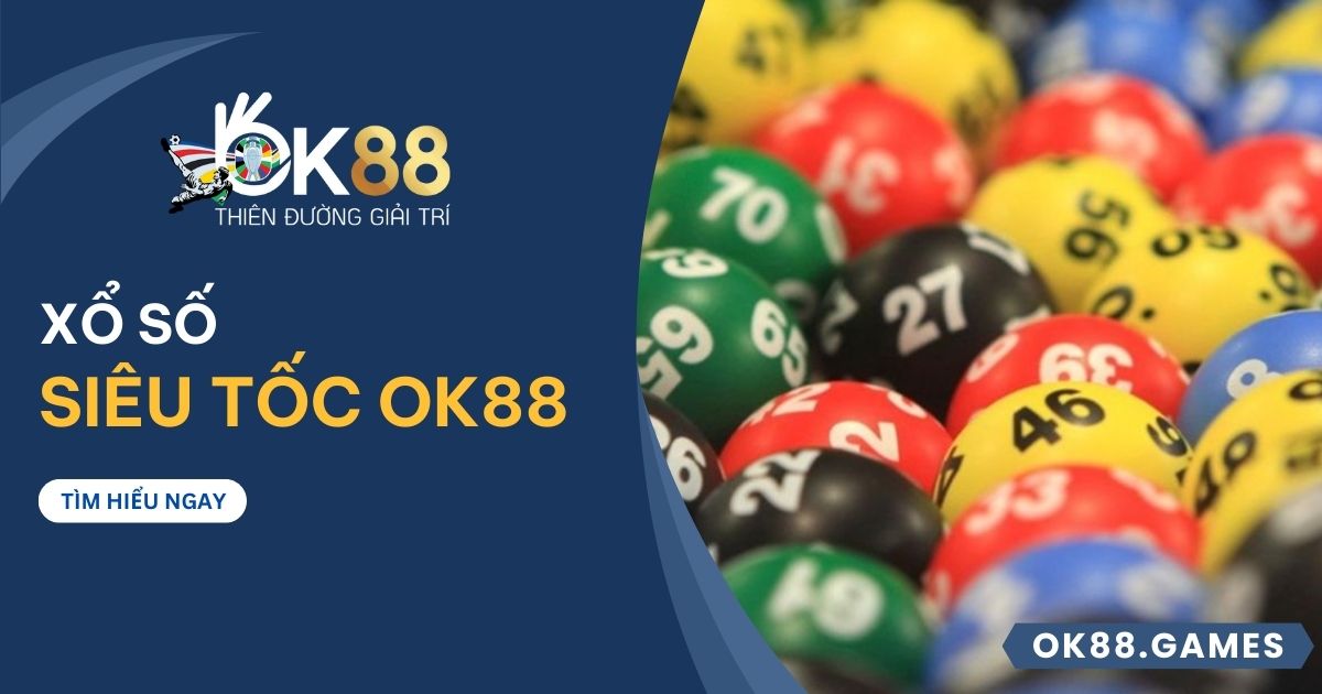 Xổ số siêu tốc OK88