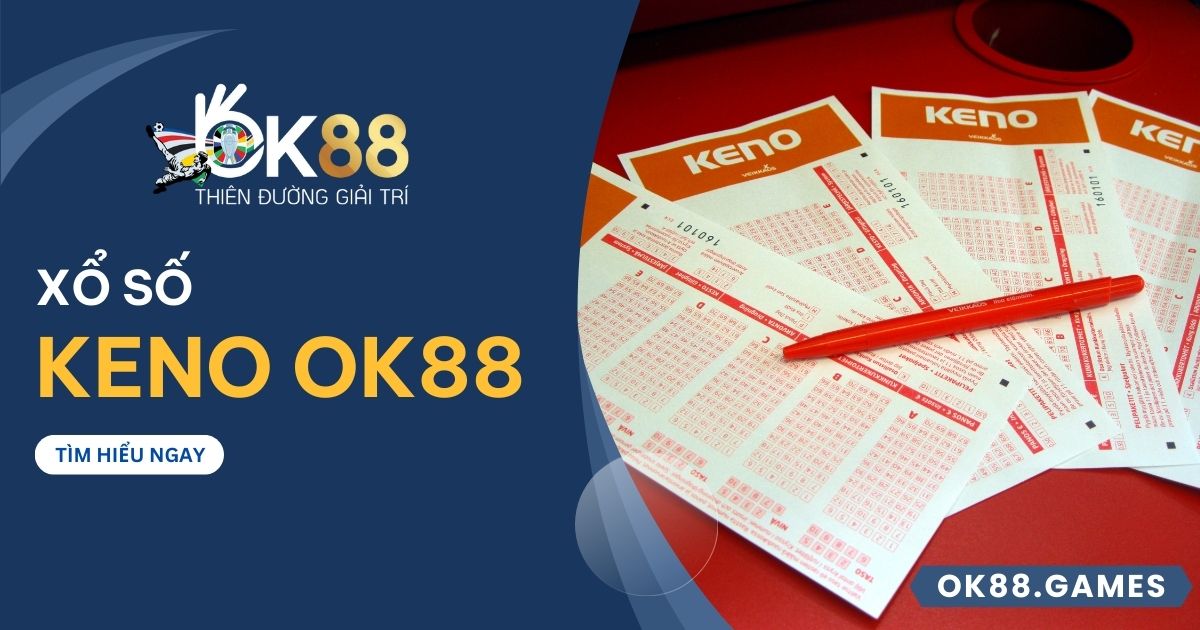 Xổ Số Keno OK88